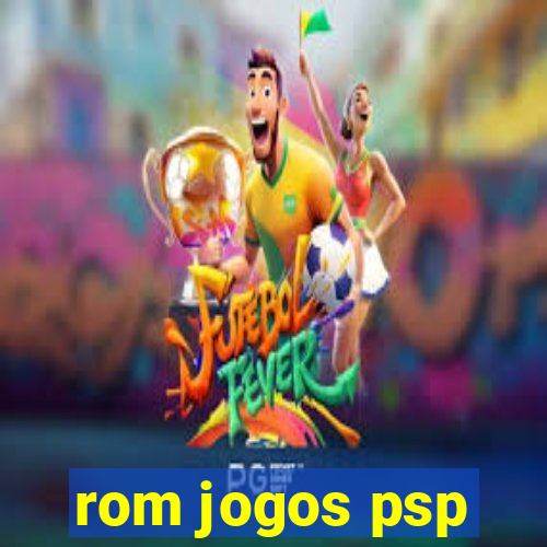 rom jogos psp